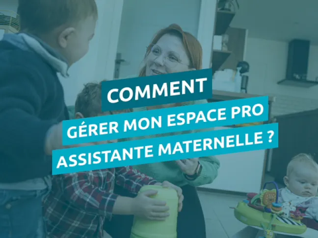 Comment gérer mon espace pro assistante maternelle ?