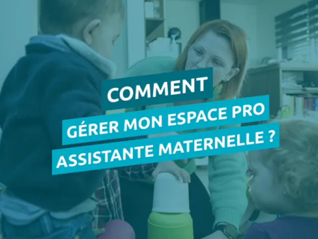 Comment gérer mon espace pro assistante maternelle ?